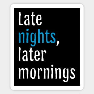 Late nights, later mornings (Black Edition) Sticker